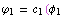 \[CurlyPhi]_1 = c_1 (φ_1